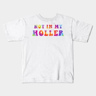 Not In My Holler Kids T-Shirt